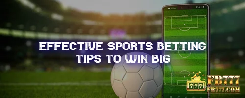 Effective Sports Betting Tips to Win Big